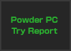 Powder PC Try Report